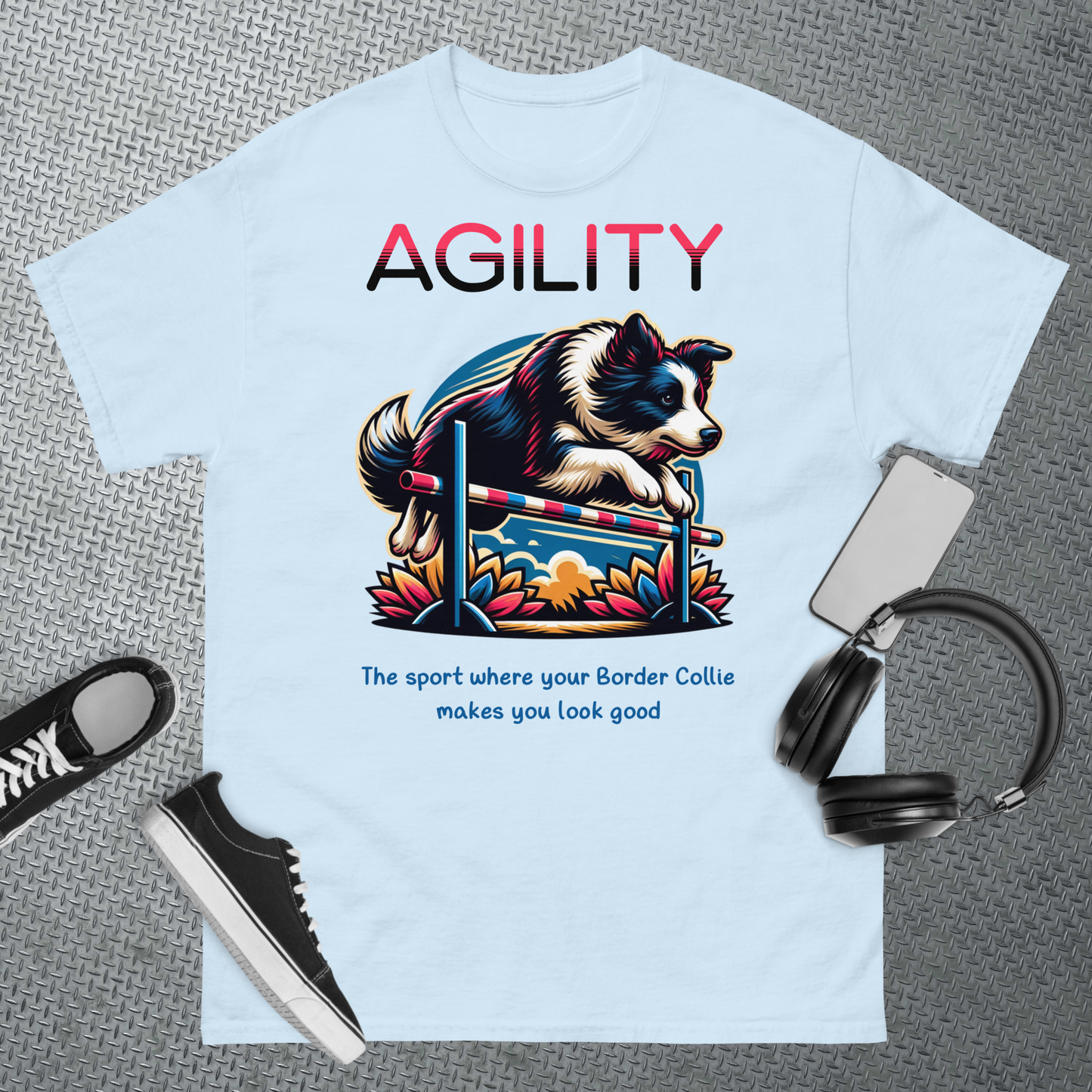 Agility - The Sport Where Your Border Collie Makes You Look Good - Unisex classic tee