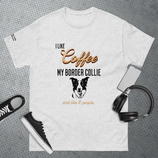 I Like Coffee, My Border Collie, and Like 3 People - Unisex classic tee