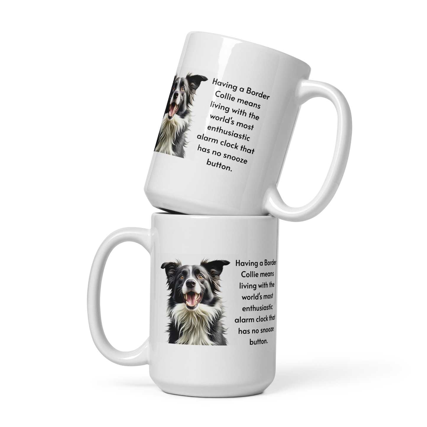 Border Collies Have No Snooze Button - White glossy mug