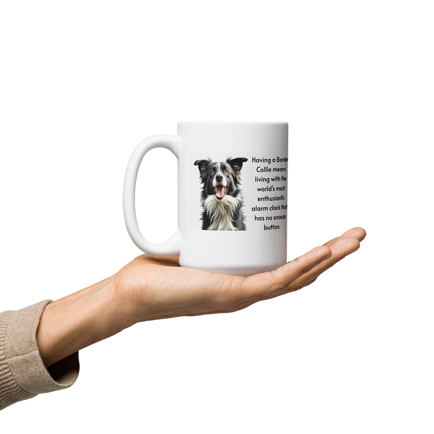 Border Collies Have No Snooze Button - White glossy mug