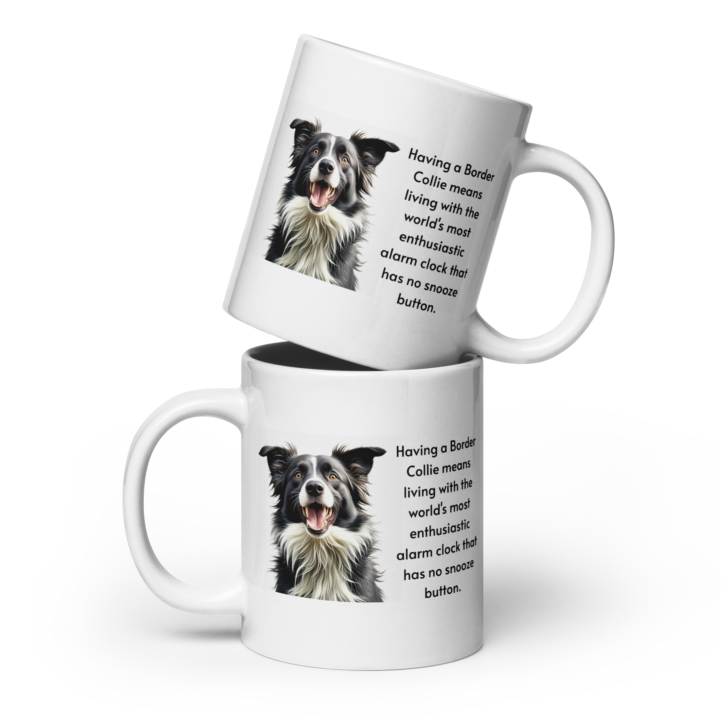 Border Collies Have No Snooze Button - White glossy mug