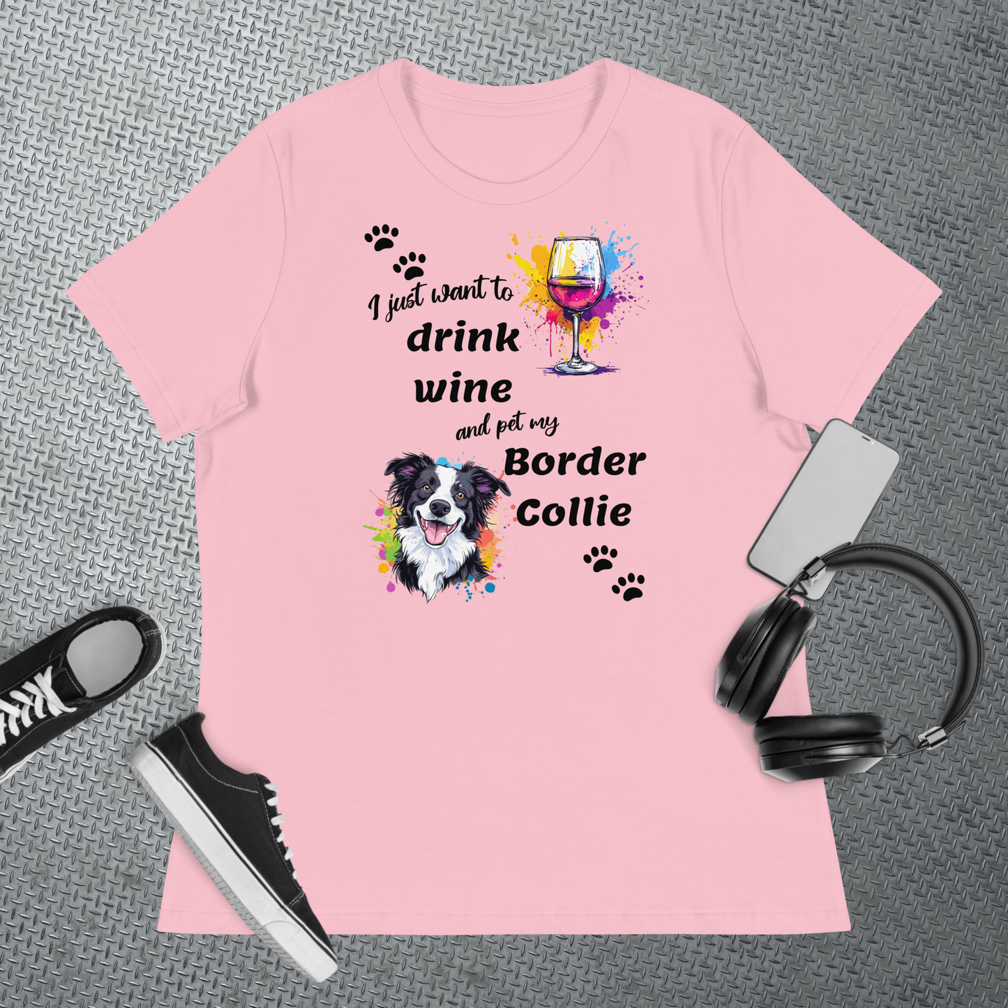 I Just Want to Drink Wine and Pet My Border Collie - Women's Relaxed T-Shirt